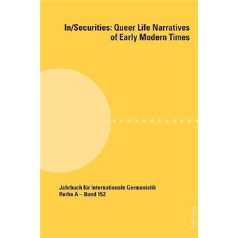 Insecurities Queer Life Narratives Of Early Modern Times - 1