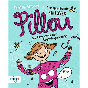 Pillou, der sprechende Pullover 1. Das Geheimnis der Regenbogenwolle. Das Geheimnis der Regenbogenwolle | Tatjana Strobel - 1