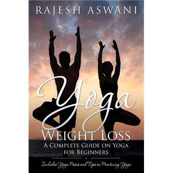 Yoga Weight Loss - A Complete Guide on Yoga for Beginners - Paperback / softback - 2014 - 1