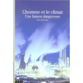L'Homme Et Le Climat - Une Liaison Dangereuse - 1