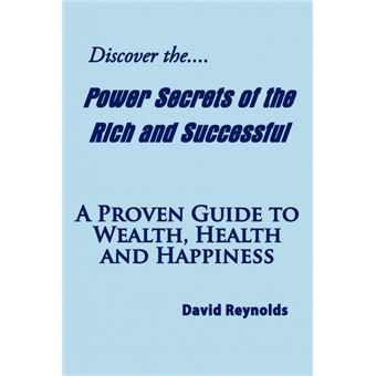 Discover the Power Secrets of the Rich and Successful - A Proven Guide to Wealth, Health and Happiness - Paperback / softback - 2009 - 1