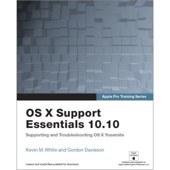 Apple Pro Training Series - OS X Support Essentials 10.10: Supporting and Troubleshooting OS X Yosemite - Mixed media product - 2015 - 1