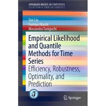 Empirical Likelihood And Quantile Methods For Time Series Efficiency, Robustness, Optimality, And Prediction Springerbriefs In Statistics - 1