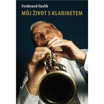 Muj život s klarinetem - Vzpomínky legendárního kapelníka divadla Semafor | Ferdinand Havlík - 1