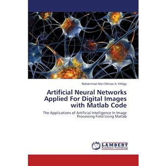 Artificial Neural Networks Applied for Digital Images with MATLAB Code - Paperback / softback - 2014 - 1