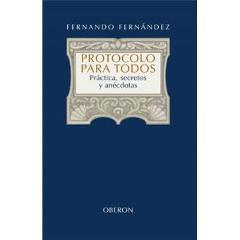 El libro del protocolo / The Book of the Protocol : Practica, Secretos Y Anecdotas / Practice, Secrets and Anecdotes - 1
