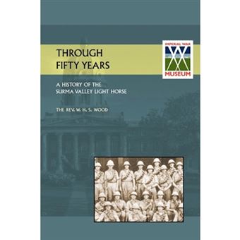 Through Fifty Yearsa History of the Surma Valey Light Horse 1837-1930 - Paperback / softback - 2014 - 1