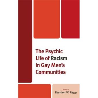 The Psychic Life Of Racism In Gay Men'S Communities Critical Perspectives On The Psychology Of Sexuality, Gender, And Queer Studies - 1
