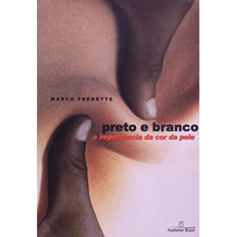 Preto e Branco. A Importância Da Cor Da Pele - 1