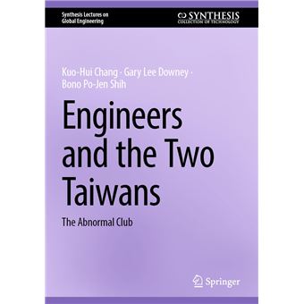 Engineers and the Two Taiwans: The Abnormal Club (Synthesis Lectures on Global Engineering) - 1