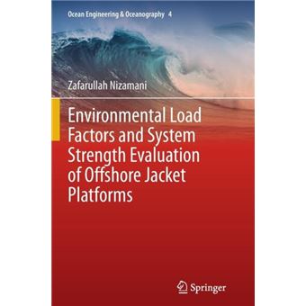 Environmental Load Factors And System Strength Evaluation Of Offshore Jacket Platforms - 1