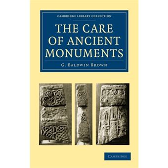 The Care of Ancient Monuments - An Account of Legislative and Other Measures Adopted in European Countries for Protecting Ancient Monuments, Objects and Scenes of Natural Beauty, and for Preserving the Aspect of Historical Cities - Paperback - 2010 - 1