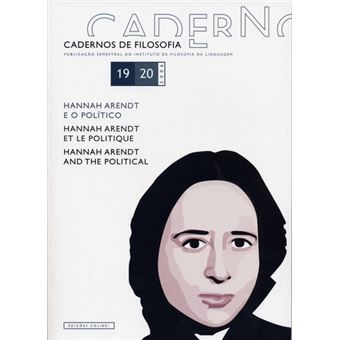 Cadernos De Filosofia, 19-20: Hannah Arendt E O Político Hannah Arendt Et Le Politique: Hannah Arend - 1