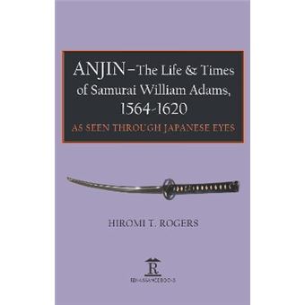 Anjin  The Life And Times Of Samurai William Adams, 15641620 As Seen Through Japanese Eyes A Japanese Perspective - 1