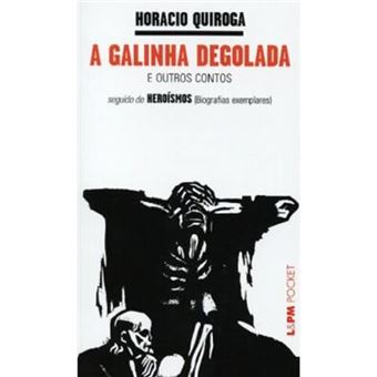 A Galinha Degolada. Heroísmos - Coleção L&Pm Pocket - 1
