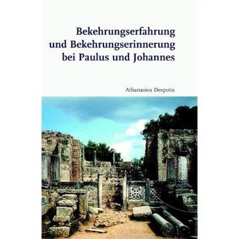Bekehrungserfahrung Und Bekehrungserinnerung Bei Paulus Und Johannes 2 Biblische Zeitschrift Supplements - 1