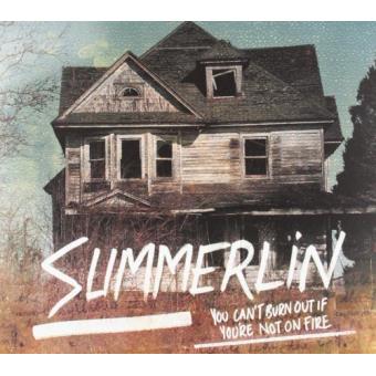 Summerlin-You Cant Burn Out If Youre Not On Fire.. - 1