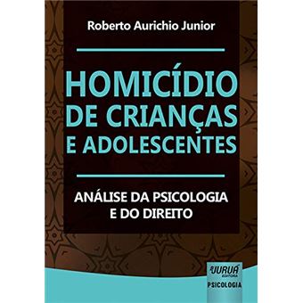 Homicídio de Crianças e Adolescentes. Análise da Psicologia e do Direito - 1