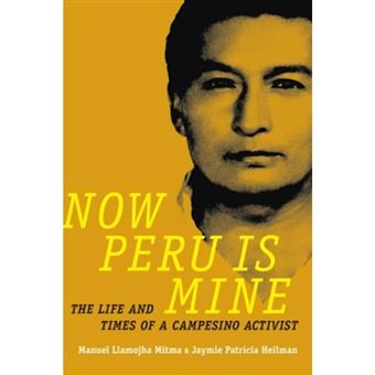 Now Peru Is Mine The Life And Times Of A Campesino Activist - 1