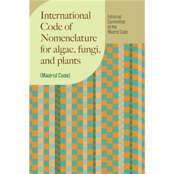 International Code of Nomenclature for Algae, Fungi, and Plants (Madrid Code) - 1