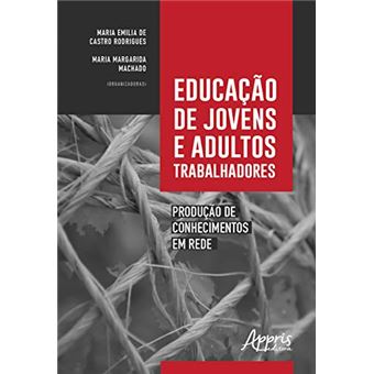 Educação de Jovens e Adultos Trabalhadores. Produção de Conhecimentos em Rede - 1
