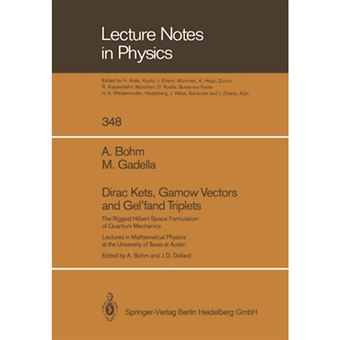 Dirac Kets, Gamow Vectors and Gel'fand Triplets - The Rigged Hilbert Space Formulation of Quantum Mechanics. Lectures in Mathematical Physics at the University of Texas at Austin - Paperback - 2013 - 1