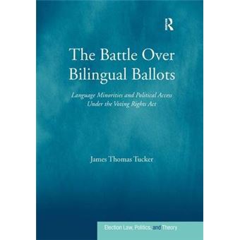 The Battle Over Bilingual Ballots - Language Minorities and Political Access Under the Voting Rights Act - Hardback - 2009 - 1