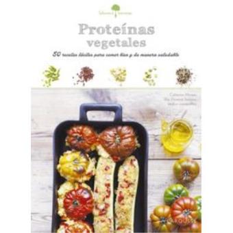 PROTEíNAS VEGETALES 50 recetas fáciles para comer bien y de manera sal - 1