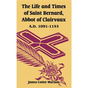 The Life and Times of Saint Bernard, Abbot of Clairvaux - A.D. 1091-1153 - Paperback / softback - 2004 - 1