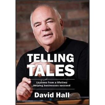 Telling Tales Lessons Learned From A Lifetime Helping Businesses Succeed Lessons From A Lifetime Helping Businesses Succeed - 1