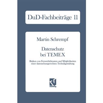 Datenschutz Bei Temex - Risiken Von Fernwirkdiensten Und Moglichkeiten Einer Datenschutzgerechten Technikgestaltung - Paperback / softback - 1990 - 1
