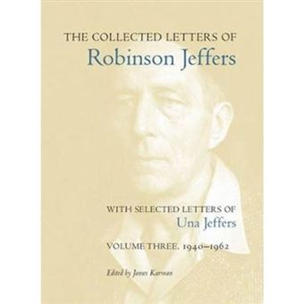 Nebert Letters The Collected Letters Of Robinson Jeffers, With Selected Letters Of Una ...