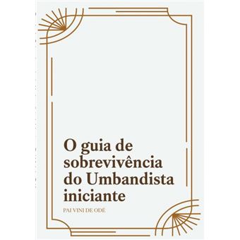O Guia De Sobrevivencia Do Umbandista Iniciante - 1