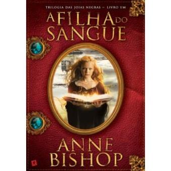 A Filha Do Sangue. Trilogia Das Joias Negras - Livro Um - 1