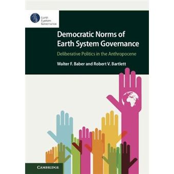 Democratic Norms Of Earth System Governance Deliberative Politics In The Anthropocene - 1