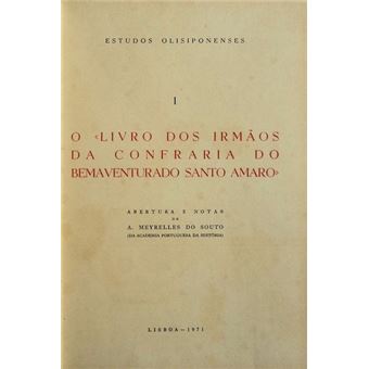 O livro dos irmãos da confraria do bem aventurado santo amaro. - 1