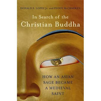 In Search of the Christian Buddha - How an Asian Sage Became a Medieval Saint - Hardback - 2014 - 1