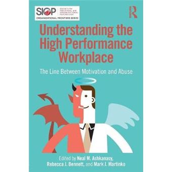 Understanding The High Performance Workplace The Line Between Motivation And Abuse Siop Organizational Frontiers Series - 1