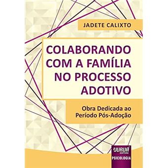 Colaborando Com A Família No Processo Adotivo - Obra Dedicada Ao Período Pós-Adoção - 1