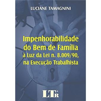 Impenhorabilidade Do Bem De Família À Luz Da Lei Nº 8.009/90, Na Execução Trabalhista - 1