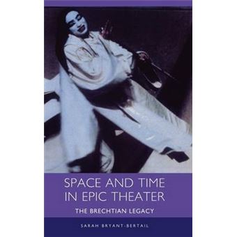 Space and Time in Epic Theater - The Brechtian Legacy - Hardback - 2002 - 1