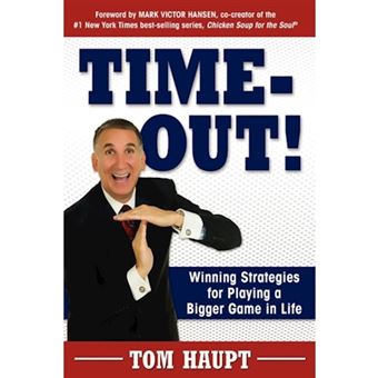 Time-Out! Winning Strategies for Playing a Bigger Game in Life - Paperback / softback - 2009 - 1
