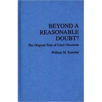 Beyond A Reasonable Doubt? The Original Trial Of Caryl Chessman, - 1