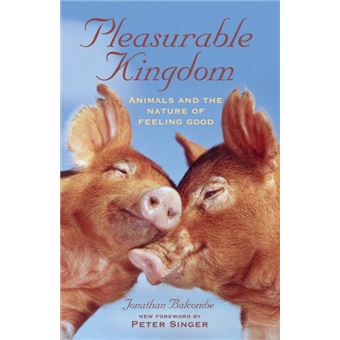Pleasurable Kingdom - Animals and the Nature of Feeling Good - Paperback - 2007 - 1