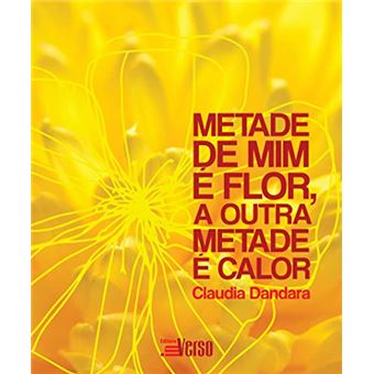 Metade De Mim É Flor, A Outra Metade É Calor - 1