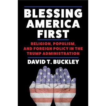 Blessing America First: Religion, Populism, and Foreign Policy in the Trump Administration - 1