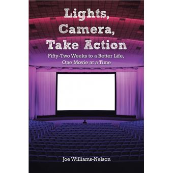 Lights, Camera, Take Action - Fifty-Two Weeks to a Better Life, One Movie at a Time - Paperback / softback - 2014 - 1