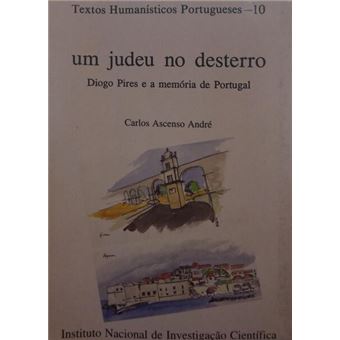 Um judeu no desterro, diogo pires e a memória de portugal. - 1
