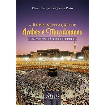 A Representação De Árabes E Muçulmanos Na Televisão Brasileira Porto ...