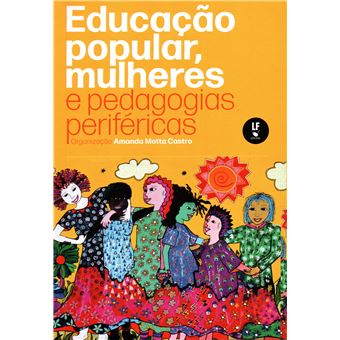 Educação Popular, Mulheres E Pedagogias Periféricas - 1